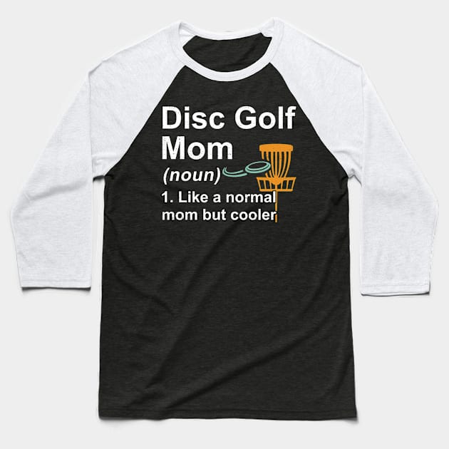 Disc Golf Mom Noun Like A Normal Mom But Cooler Baseball T-Shirt by kateeleone97023